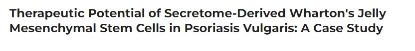 分泌蛋白組衍生的華通氏膠間充質(zhì)干細胞在尋常型銀屑病中的治療潛力：案例研究